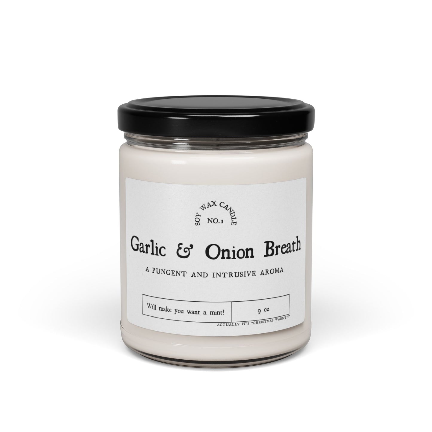 Soy Candle- Christmas Warmth Scented Label says “Garlic & Onion Breath”