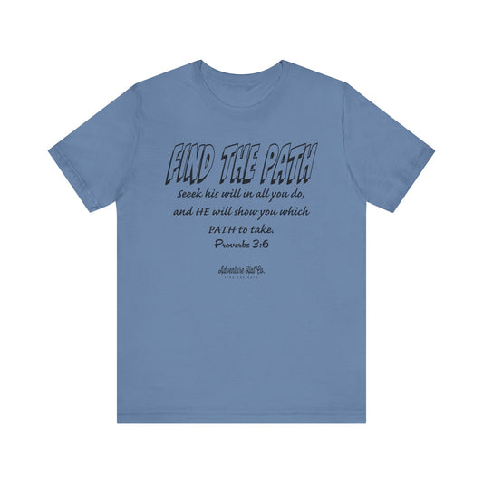 Find the Path T-Shirt - Bible Verse by Adventure Hat Co